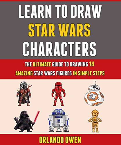Learn To Draw Star Wars Characters: The Ultimate Guide To Drawing 14 Amazing Star Wars Figures In Simple Steps Free Kindle Edition Amazon