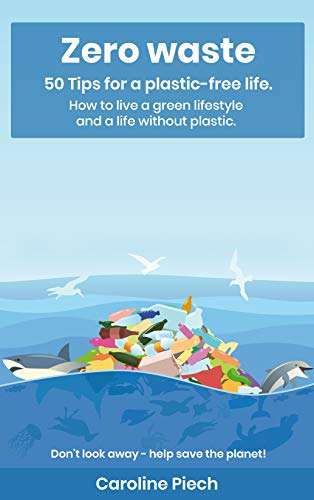Zero Waste: 50 Tips for a plastic-free life Kindle Edition, Free @ Amazon