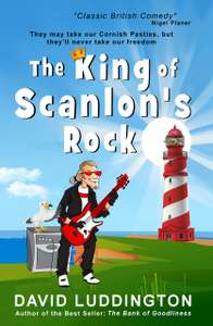 Funny Book - David Luddington - The King Of Scanlon's Rock: A tale of freedom, liberty and Cornish Pasties Kindle Edition