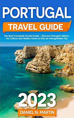 Portugal Travel Guide: The Most Complete Pocket Guide 2023 Kindle Edition