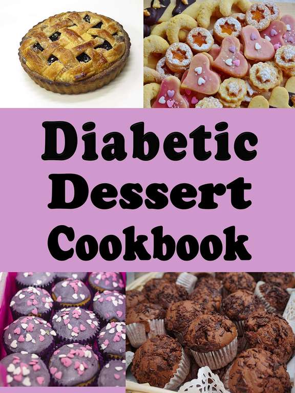 Diabetic Dessert Cookbook: Low Sugar and No Sugar Pies, Cakes, Muffins and Cookies (Diabetic Cookbook Book 5) Kindle Edition
