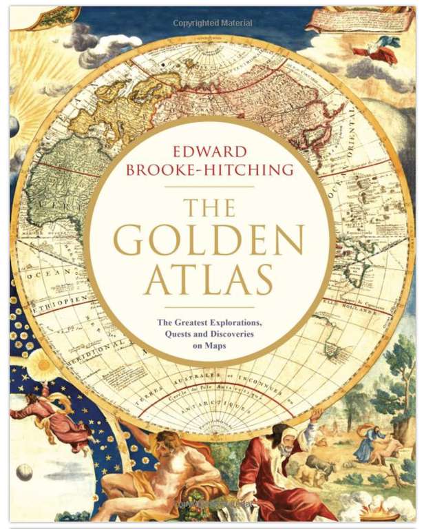 The Golden Atlas: The Greatest Explorations, Quests and Discoveries on Maps (Hardcover): £7.35 @ Amazon