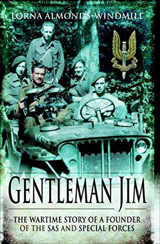 Gentleman Jim: The Wartime Story of a Founder of the SAS & Special Forces Kindle Edition