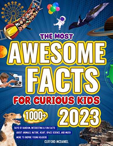 The Most Awesome Facts for Curious Kids: 1000+ Days of Random, Interesting & Fun Facts Kindle Edition free @ Amazon