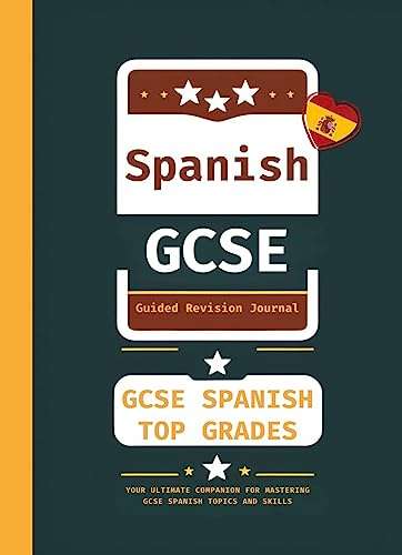 Spanish GCSE Guided Revision Journal - GCSE Spanish Top Grades: Your ultimate companion Kindle Edition