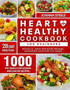 Heart Healthy Cookbook for Beginners: 1000-Day Simple Low Sodium & Low-Fat Recipes Kindle Edition - Free @ Amazon