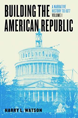 Building the American Republic, Volume 1 & 2: A Narrative History - Currently Free on Amazon Kindle @ Amazon