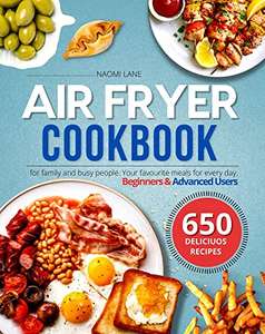 Air Fryer Cookbook : 650 Delicious Recipes for family and busy people Kindle Edition - Now Free @ Amazon