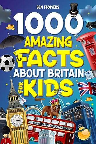 1000 Amazing Facts About Britain For Kids: Facts About Cool Science, Nature, Weird Customs, Funny Accents, & Loads More! Kindle Edition