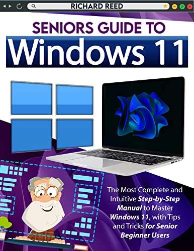 Seniors Guide to Windows 11: The Most Comprehensive & User-Friendly Guide on Learning How to Use Windows Kindle Edition - Now Free @ Amazon