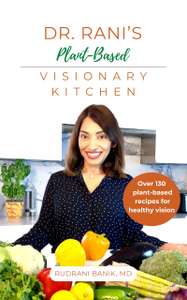 Dr. Rani's Plant-Based Visionary Kitchen: Over 130 Plant-Based Recipes Kindle Edition