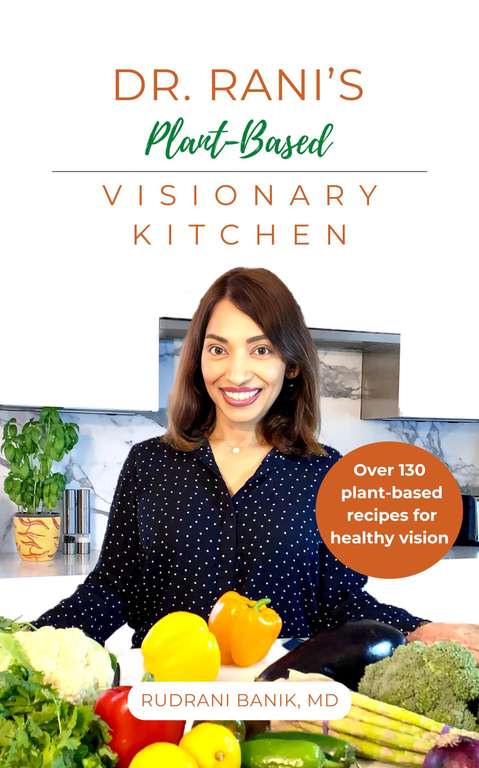 Dr. Rani's Plant-Based Visionary Kitchen: Over 130 Plant-Based Recipes Kindle Edition