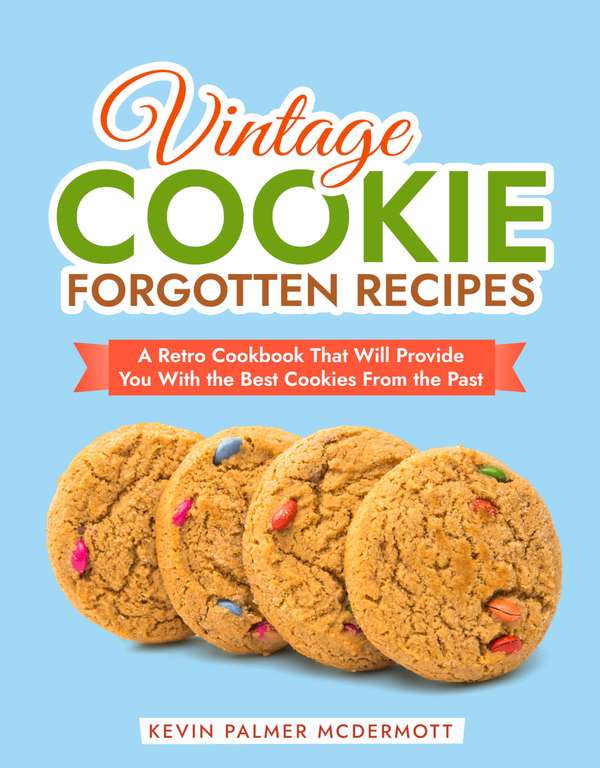 Vintage Cookie Forgotten Recipes: A Retro Cookbook - Kindle Edition