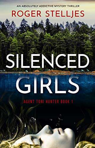 Silenced Girls: A Mystery Thriller (Agent Tori Hunter Book 1) by Roger Stelljes - Kindle Edition