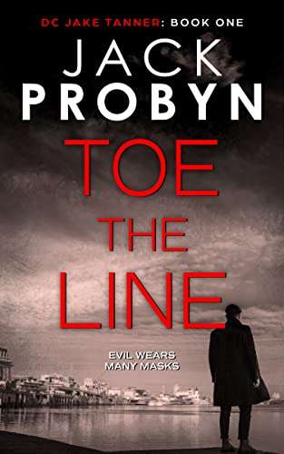 Toe the Line: A British crime thriller (DC Jake Tanner Crime Thriller Book 1) by Jack Probyn FREE on Kindle @ Amazon
