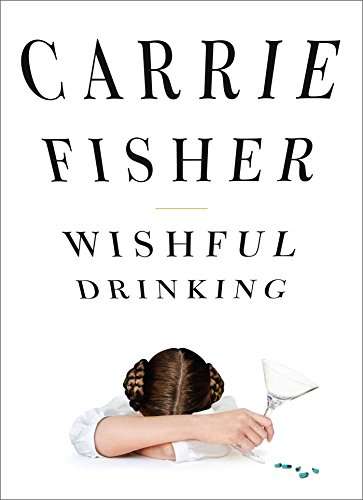 Carrie Fisher: Wishful Drinking - Kindle Book