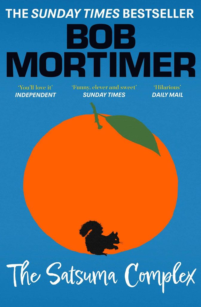 The Satsuma Complex - Bob Mortimer (Kindle edition): The million copy bestselling first novel