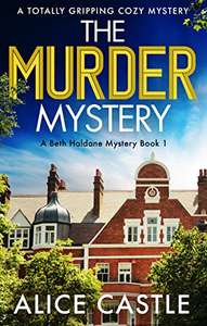 The Murder Mystery: A totally gripping cozy murder mystery (A Beth Haldane Mystery Book 1) Kindle edition free @ Amazon
