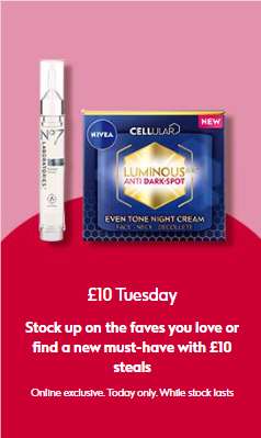 £10 Tuesday - Brands Include No7 Nip and Fab, Janina L'Oréal Nivea and many more Free Click and Collect on £15 Spend £1.50 below @ Boots
