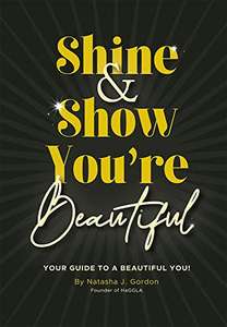 Free Kindle eBook: Shine & Show You're Beautiful: Your Guide To A Beautiful You at Amazon