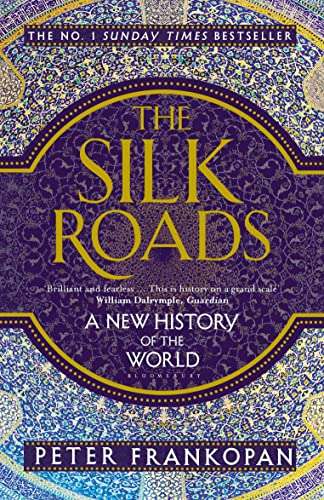 'The Silk Roads' by Peter Frankopan, paperback £4.99 RRP £16.99 @ Amazon.co.uk