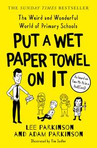 Put A Wet Paper Towel on It: The Weird and Wonderful World of Primary Schools - Kindle Edition