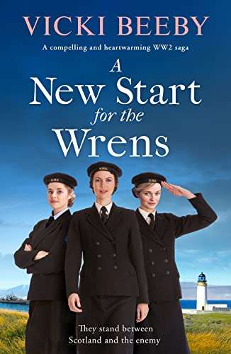 Vicki Beeby - A New Start for the Wrens: A compelling and heartwarming WW2 saga Kindle Edition - Now Free @ Amazon