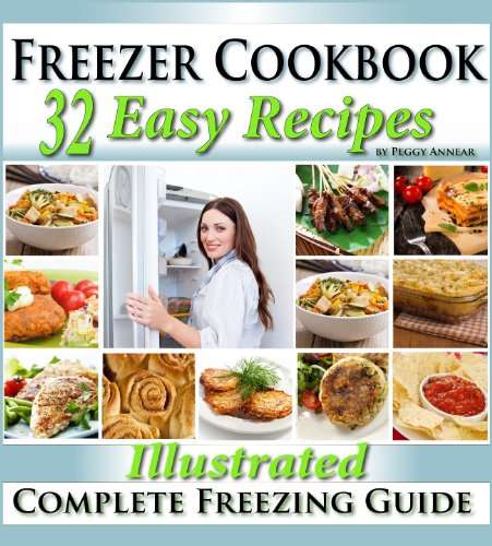 Freezer Cookbook: Complete Freezer Meals Cookbook with Illustrated Make Ahead Lunch & Dinner Recipes - Free Kindle Cookbook @ Amazon
