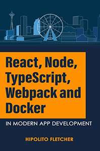 React, Node, TypeScript, Webpack And Docker In Modern App Development - Kindle Edition Free @Amazon