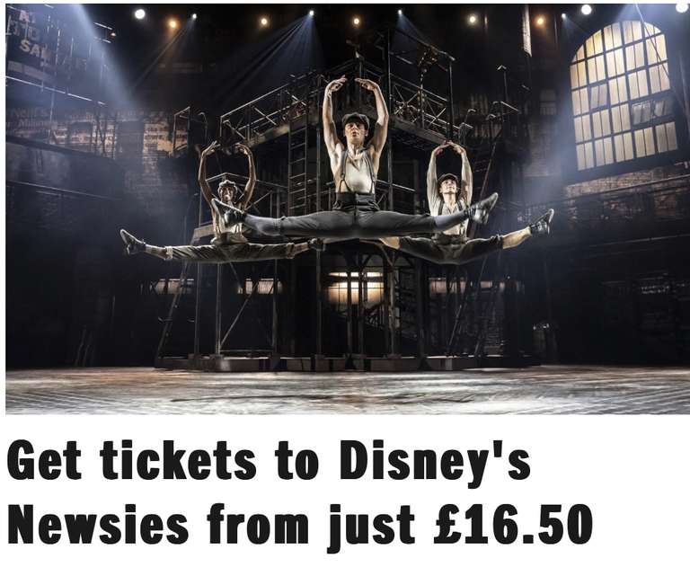 Disney’s Newsies West End tickets from £16.50 dates throughout June (extra 10% off newletter sign up,NHS) @ Timeout