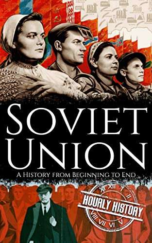 Soviet Union: A History from Beginning to End (History of Russia) Kindle FREE @ Amazon