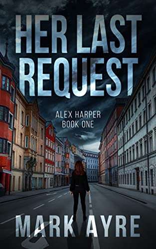 Her Last Request: A Mystery Thriller (Alex Harper Mysteries Book 1) by Mark Ayre - Kindle Book