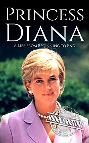 Princess Diana: A Life from Beginning to End (Biographies of British Royalty) Kindle Edition