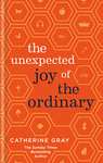 The Unexpected Joy of the Ordinary Kindle Edition by Catherine Gray 99p @ Amazon