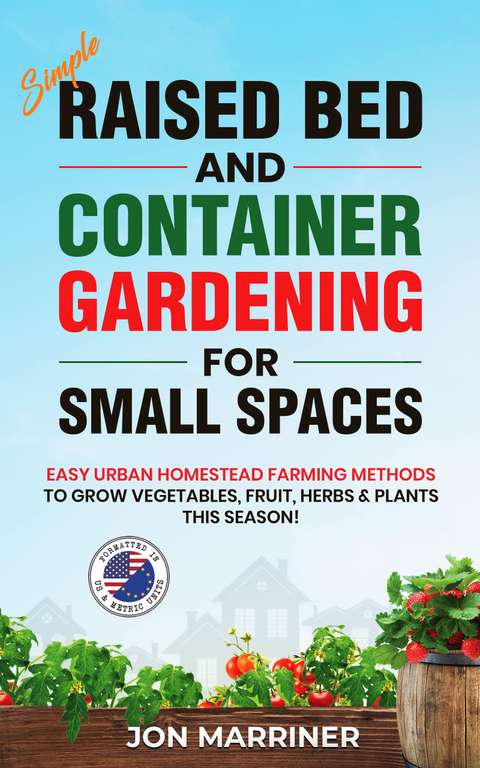 Simple Raised Bed and Container Gardening for Small Spaces Kindle Edition