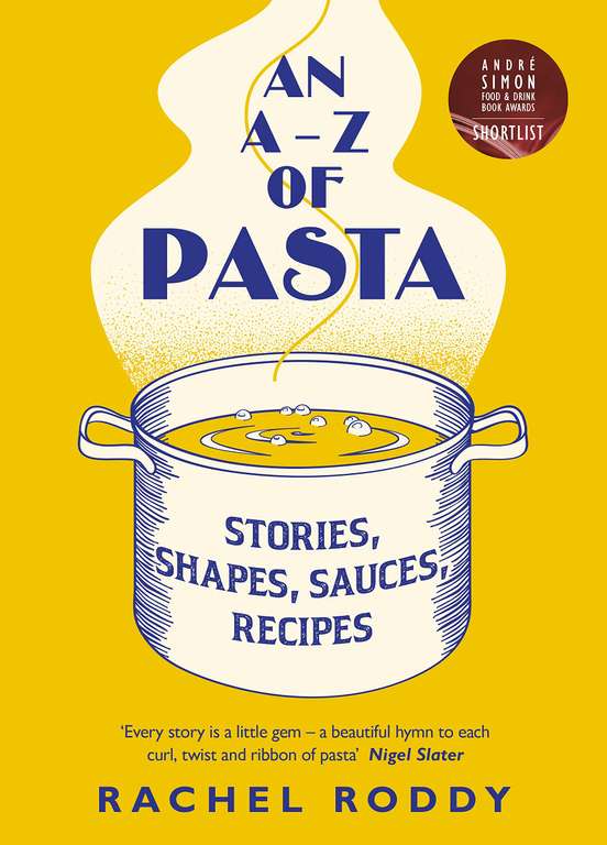 An A-Z of Pasta: Stories, Shapes, Sauces, Recipes, Kindle Edition