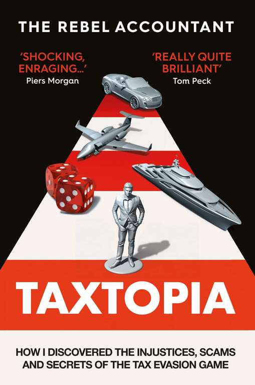 TAXTOPIA: How I Discovered the Injustices, Scams and Guilty Secrets of the Tax Evasion Game - Kindle Edition