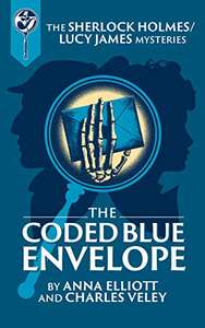 The Coded Blue Envelope: A Sherlock Holmes and Lucy James Mystery - Kindle Edition