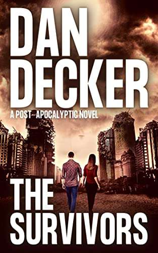 The Survivors: A Post-apocalyptic Novel Kindle Edition by Dan Decker