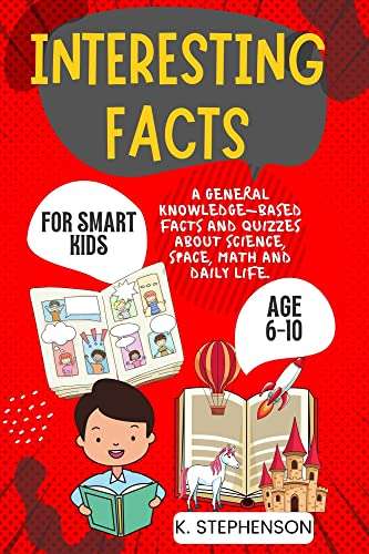 Interesting Facts for Smart Kids Age 6-10: A General Knowledge-Based Facts and Quizzes Kindle Edition - Now Free @ Amazon