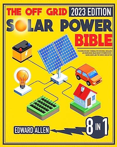 THE OFF GRID SOLAR POWER BIBLE: [8 in 1] Complete How-To Manual for Designing, Installing, & Maintaining Solar Energy Systems Kindle Edition