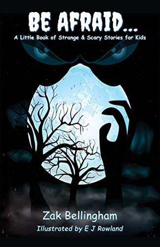 Be Afraid… A Little Book of Strange & Scary Stories for Kids (Be Afraid... 1) Kindle Edition