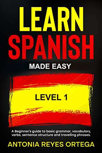 Learn Spanish Made Easy Level 1: A Beginner’s Guide Kindle Edition - Free @ Amazon