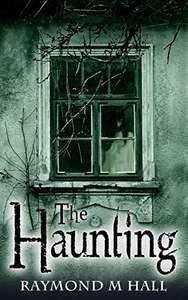 Raymond M Hall - The Haunting: Ghost Horror Kindle Edition