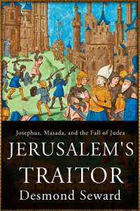 Jerusalem's Traitor: Josephus, Masada, and the Fall of Judea - Kindle edition