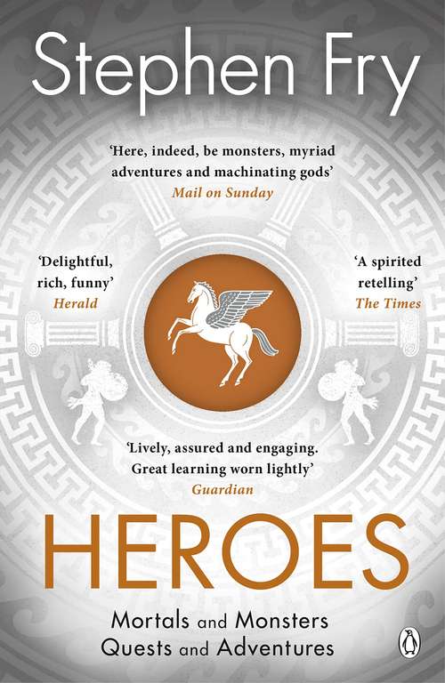 Heroes: The myths of the Ancient Greek heroes retold (Stephen Fry’s Greek Myths Book 2) Kindle Edition