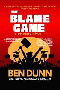 Ben Dunn - The Blame Game: A genuinely funny British comedy Kindle Edition