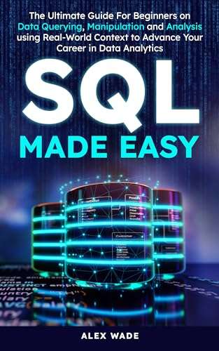 SQL Made Easy: The Ultimate Guide For Beginners Kindle Edition