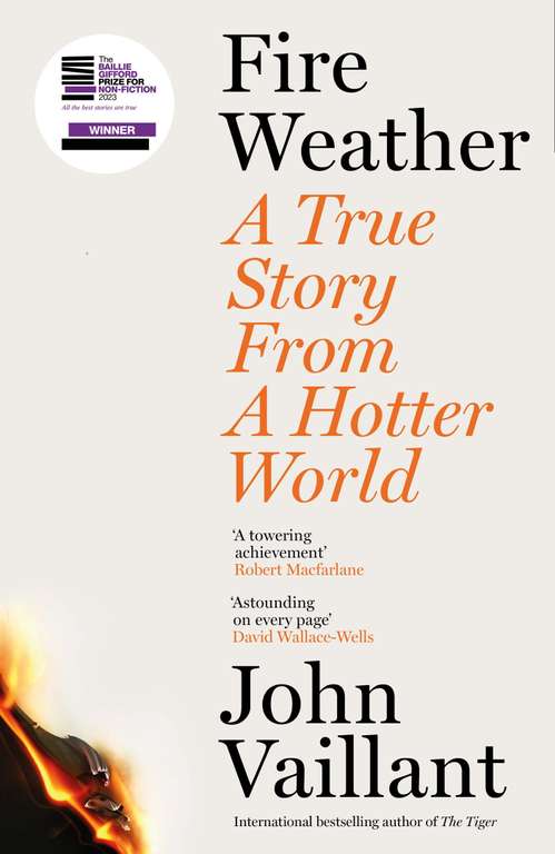 Fire Weather: A True Story from a Hotter World - Winner of the Baillie ...