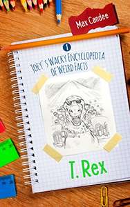 T. Rex (Joey’s Wacky Encyclopedia of Weird Facts Book 1) Kindle Edition